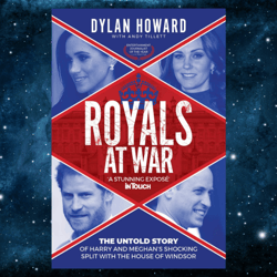 Royals at War: The Untold Story of Harry and Meghan's Shocking Split with the House of Windsor  by Dylan Howard (Author)