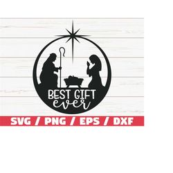 best gift ever svg / cut file / cricut / commercial use / nativity svg / christmas svg / christmas decoration / dxf