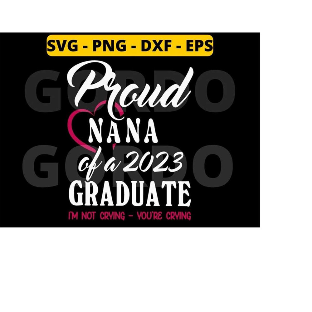 MR-21820239460-proud-nana-of-a-2023-graduate-im-not-crying-youre-image-1.jpg