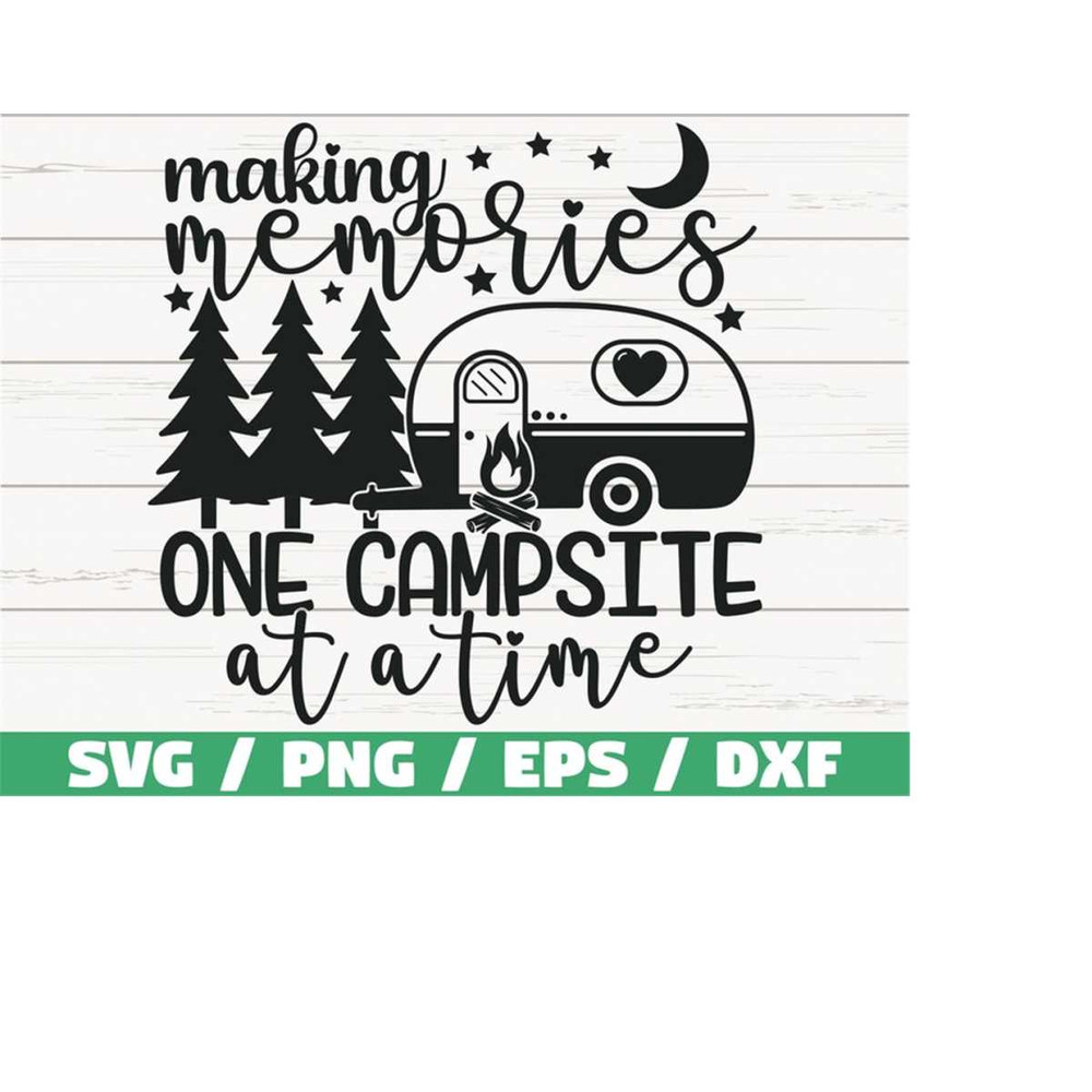 MR-218202394850-making-memories-one-campsite-at-a-time-svg-cut-file-cricut-image-1.jpg