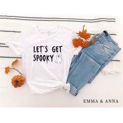 lets get spooky shirt, halloween shirt, ghost shirt, womens halloween shirt, spooky season shirt, fall shirt, funny hall