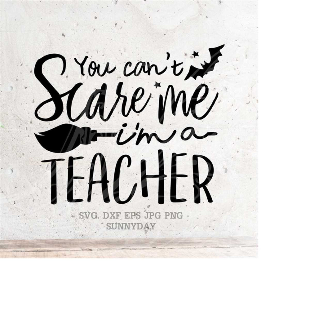 MR-218202395524-you-cant-scare-me-im-a-teacher-svghalloween-svg-image-1.jpg
