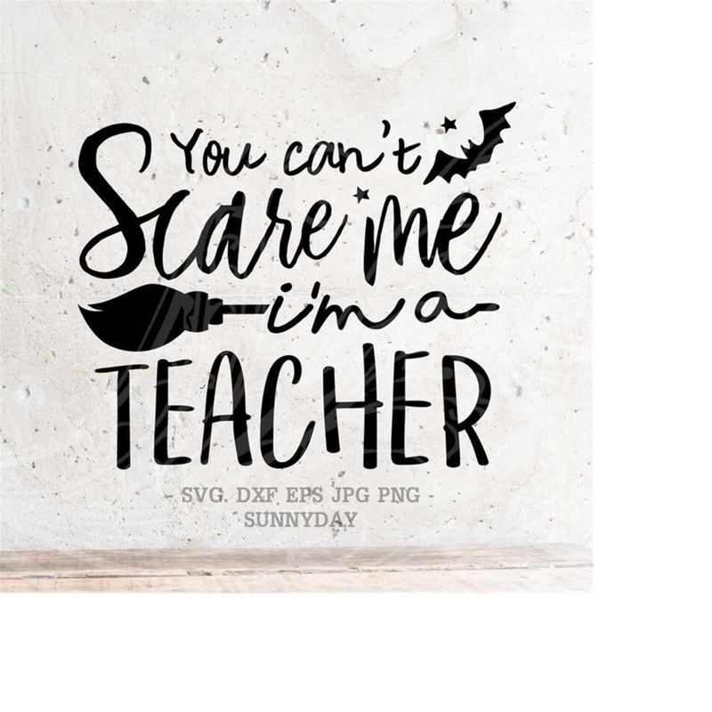 MR-218202395524-you-cant-scare-me-im-a-teacher-svghalloween-svg-image-1.jpg