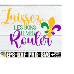 laissez les bon temps rouler, mardi gras, mardi gras svg, bons temps svg, mardi gras sublimation, laissez les bon temps
