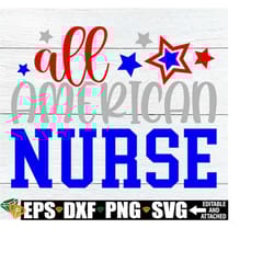 all american nurse, patriotic nurse, nursing 4th of july, 4th of july nurse svg, nursing student svg, fourth of july nur
