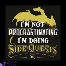 I Am Not Procrastinating I Am Doing Side Quests Svg, Trending Svg, Side Quests Svg, Rpg Gamer Svg, Dinosaur Svg, Gamer S