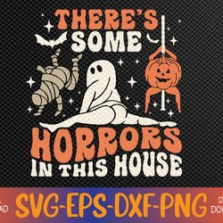 There's Some Horrors In This House Ghost Pumpkin Halloween Svg, Eps, Png, Dxf, Digital Download
