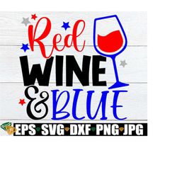 red wine and blue, funny 4th of july svg, mom 4th of july, funny 4th of july decor, funny fourth of july, 4th of july do
