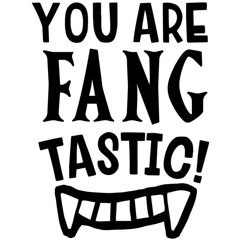 You are fangtastic.png
