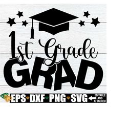 1st grade grad, 1st grade graduation, end of 1st grade, first grade graduation, 1st grade svg, first grade svg, first gr