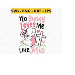 no bunny loves me like jesus svg, christian religious easter svg png dxf eps, funny easter svg