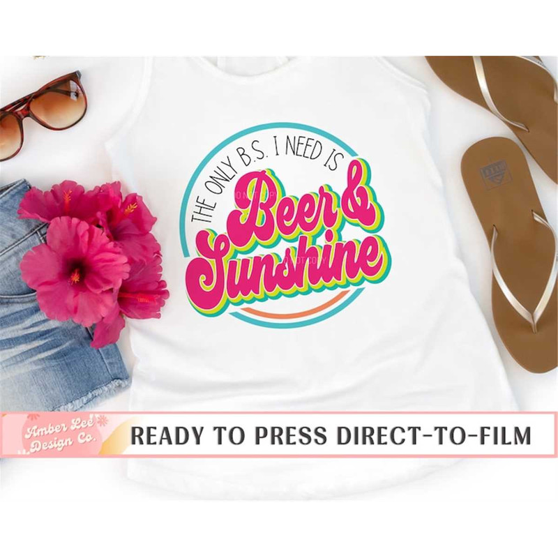MR-2182023102042-the-only-bs-i-need-is-beer-and-sunshine-dtf-transfers-ready-image-1.jpg
