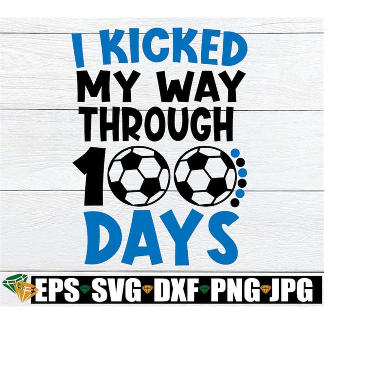 MR-2182023102835-i-kicked-my-way-through-100-days-100-days-of-school-svg100-image-1.jpg