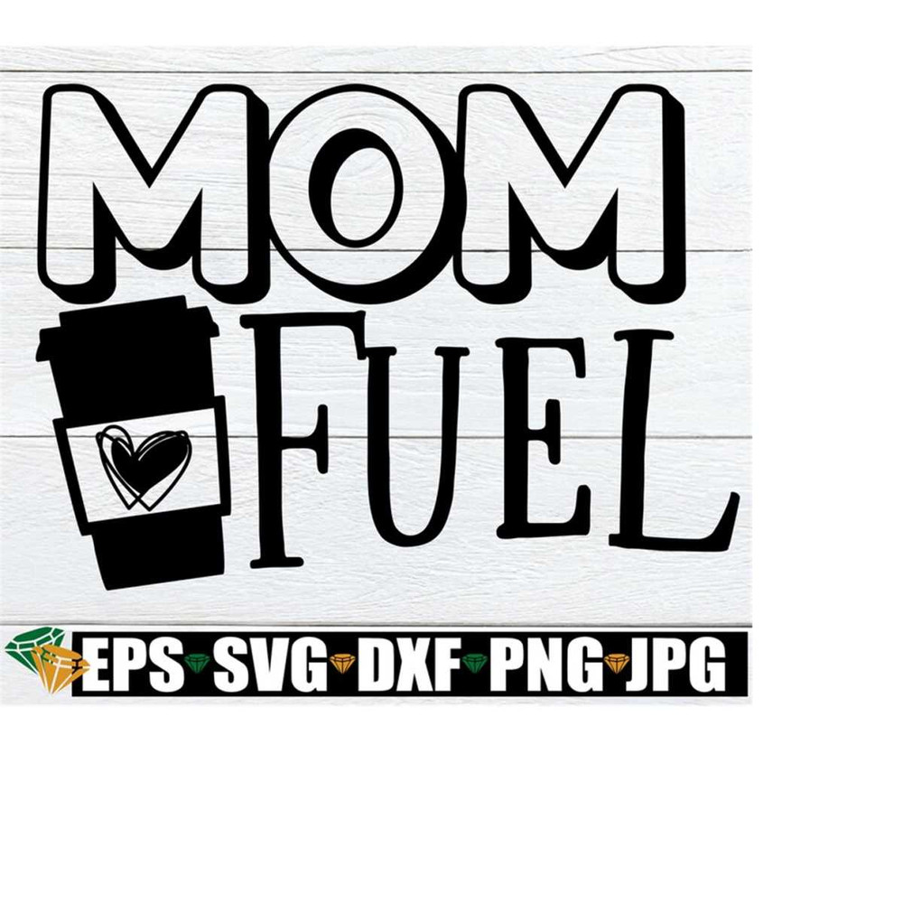 MR-2182023104333-mom-fuel-mothers-day-svg-mom-svg-mothers-day-image-1.jpg