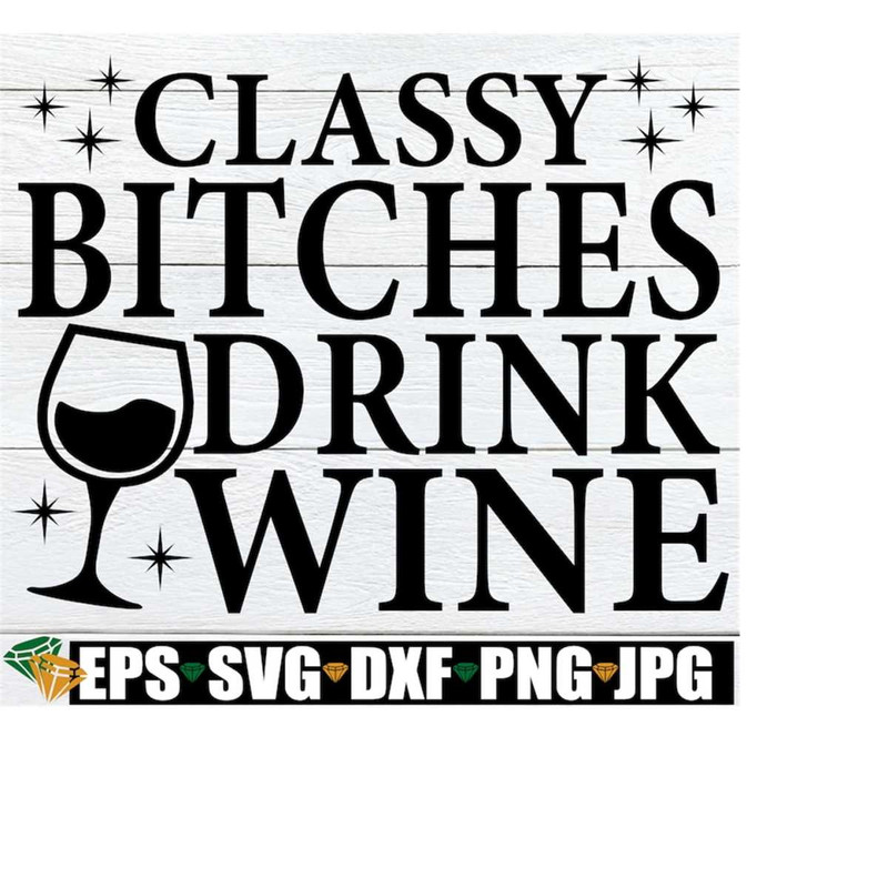 MR-2182023111451-classy-bitches-drink-wine-funny-wine-quote-svg-funny-kitchen-image-1.jpg