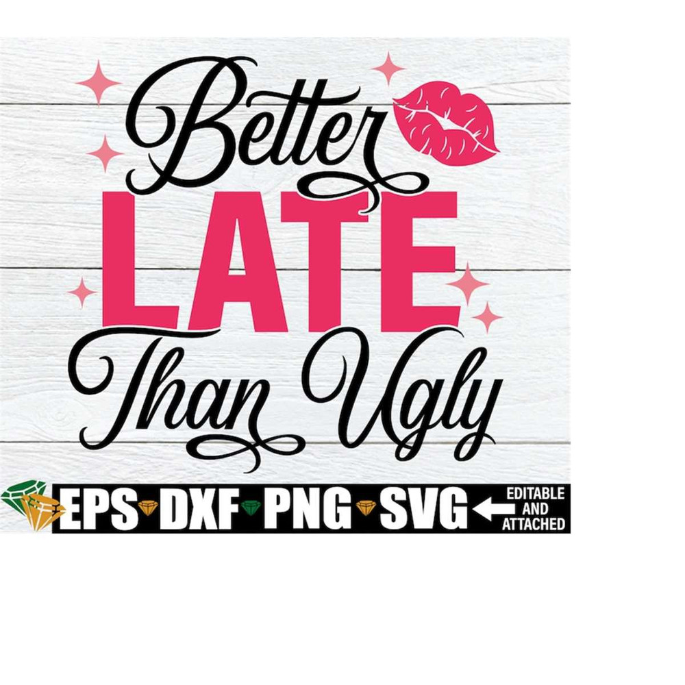 MR-2182023111527-better-late-than-ugly-makeup-svg-makeup-quote-svg-makeup-image-1.jpg