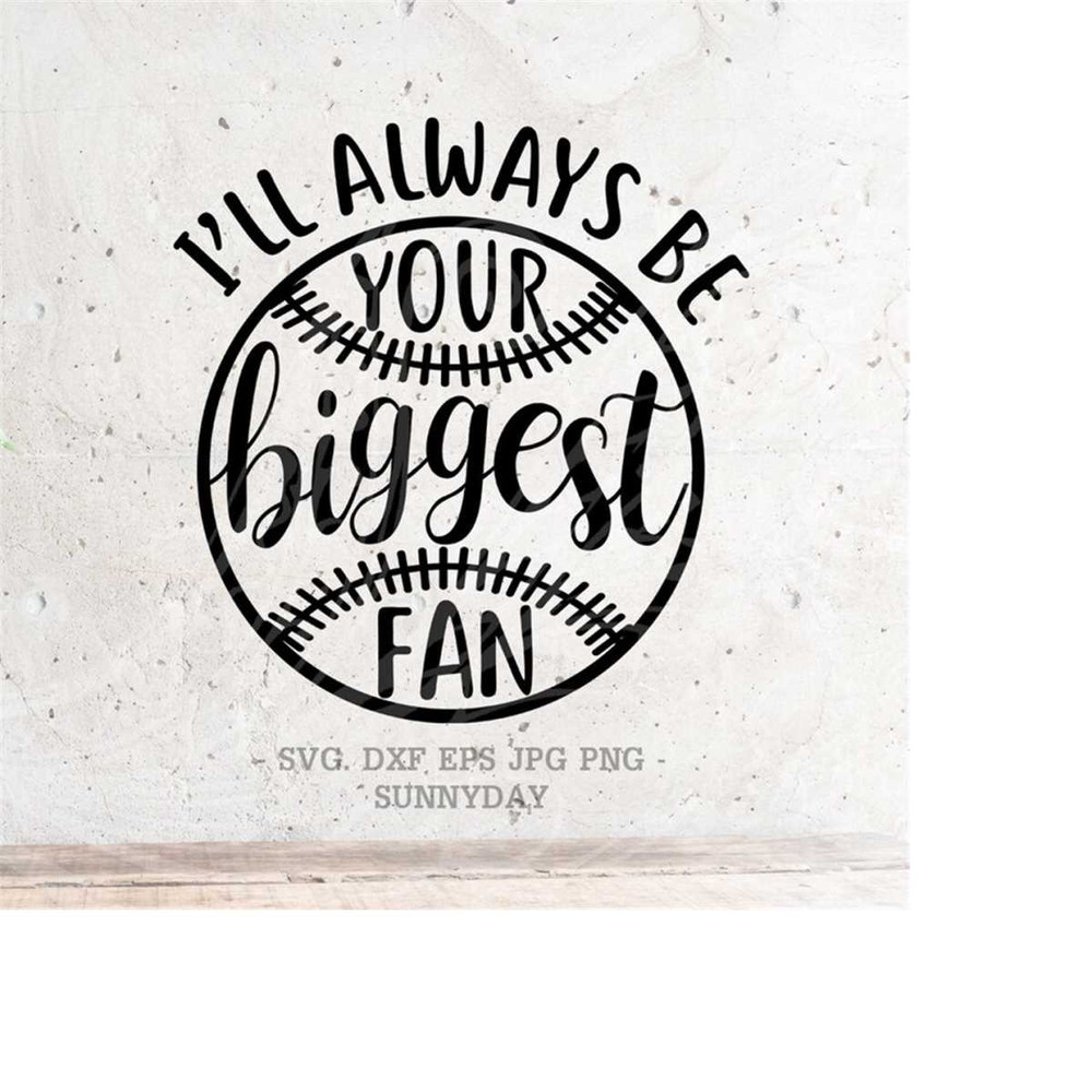 MR-2182023112910-ill-always-be-your-biggest-fan-svg-baseball-svg-file-dxf-image-1.jpg