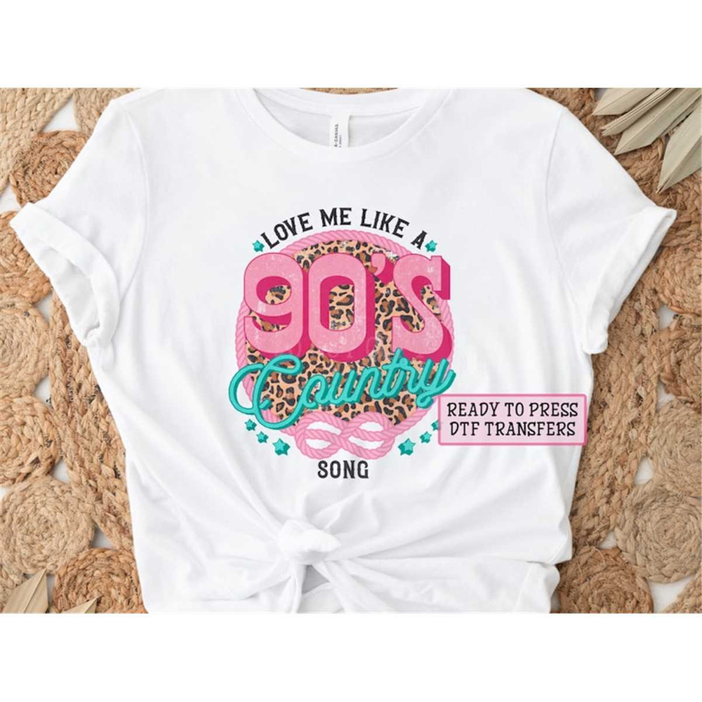 MR-2182023112929-love-me-like-a-90s-country-song-dtf-transfers-ready-to-image-1.jpg