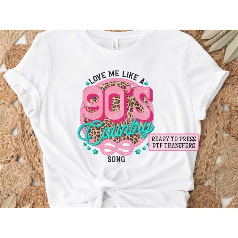 MR-2182023112929-love-me-like-a-90s-country-song-dtf-transfers-ready-to-image-1.jpg