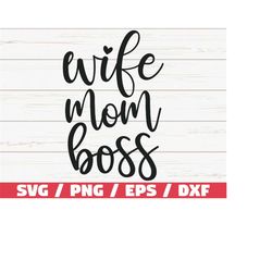 wife mom boss svg / cut file / cricut / commercial use / silhouette / clip art / vector / printable / mom shirt / mom li