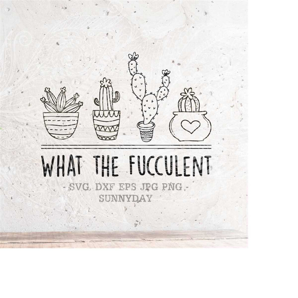 MR-2182023113246-what-the-fucculent-svgcactus-svgplant-svgjust-one-more-svg-image-1.jpg