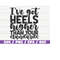 MR-2182023113435-ive-got-heels-higher-than-your-standards-svg-cut-file-image-1.jpg
