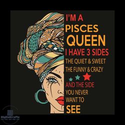 i am a pisces queen i have 3 sides svg, birthday svg, pisces svg, pisces queen svg, pisces girl svg, pisces gifts svg, h