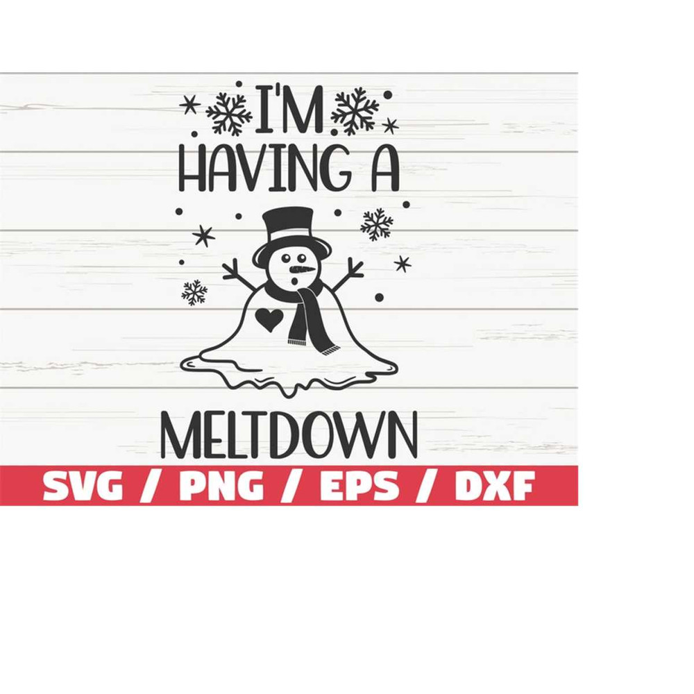 MR-2182023114236-im-having-a-meltdown-svg-christmas-svg-snowman-svg-image-1.jpg