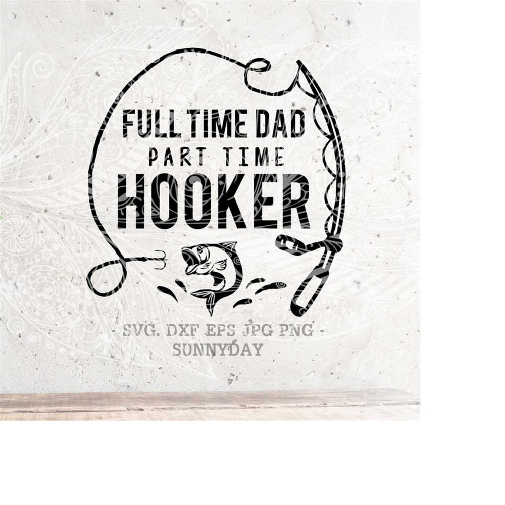 MR-2182023114254-full-time-dad-part-time-hooker-svgreel-cool-dadfather-svg-image-1.jpg