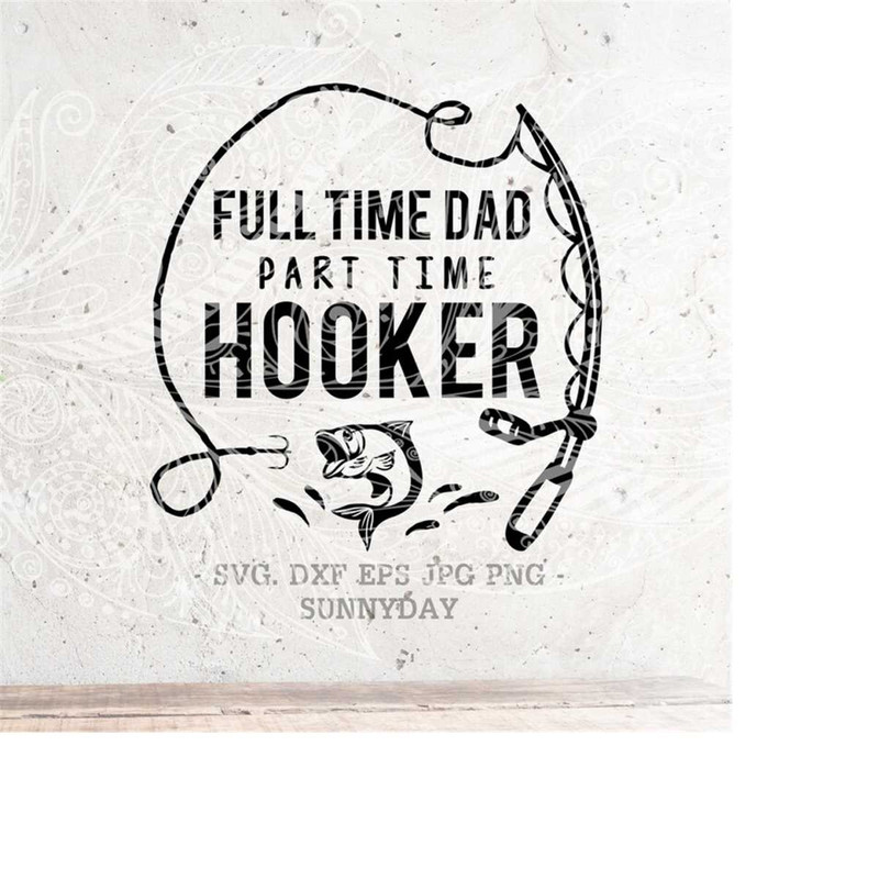 MR-2182023114254-full-time-dad-part-time-hooker-svgreel-cool-dadfather-svg-image-1.jpg