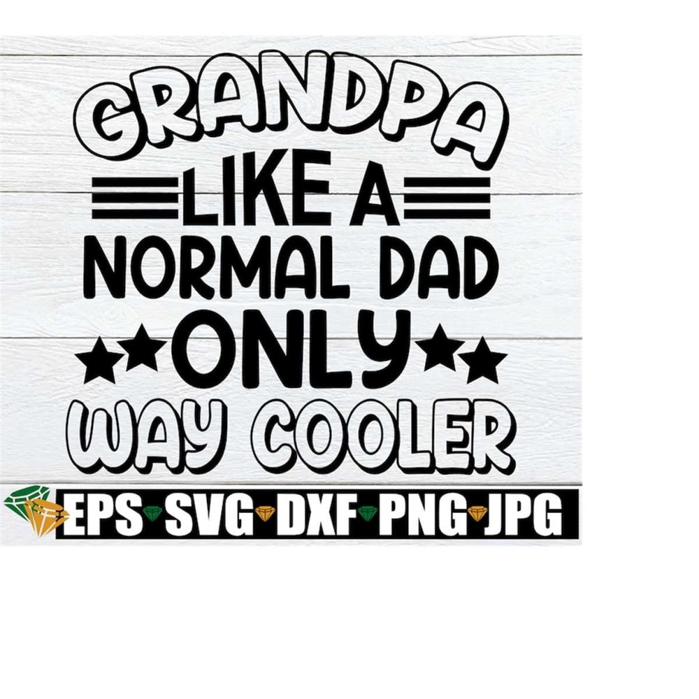 MR-2182023114516-grandpa-like-a-normal-dad-only-way-cooler-fathers-day-image-1.jpg