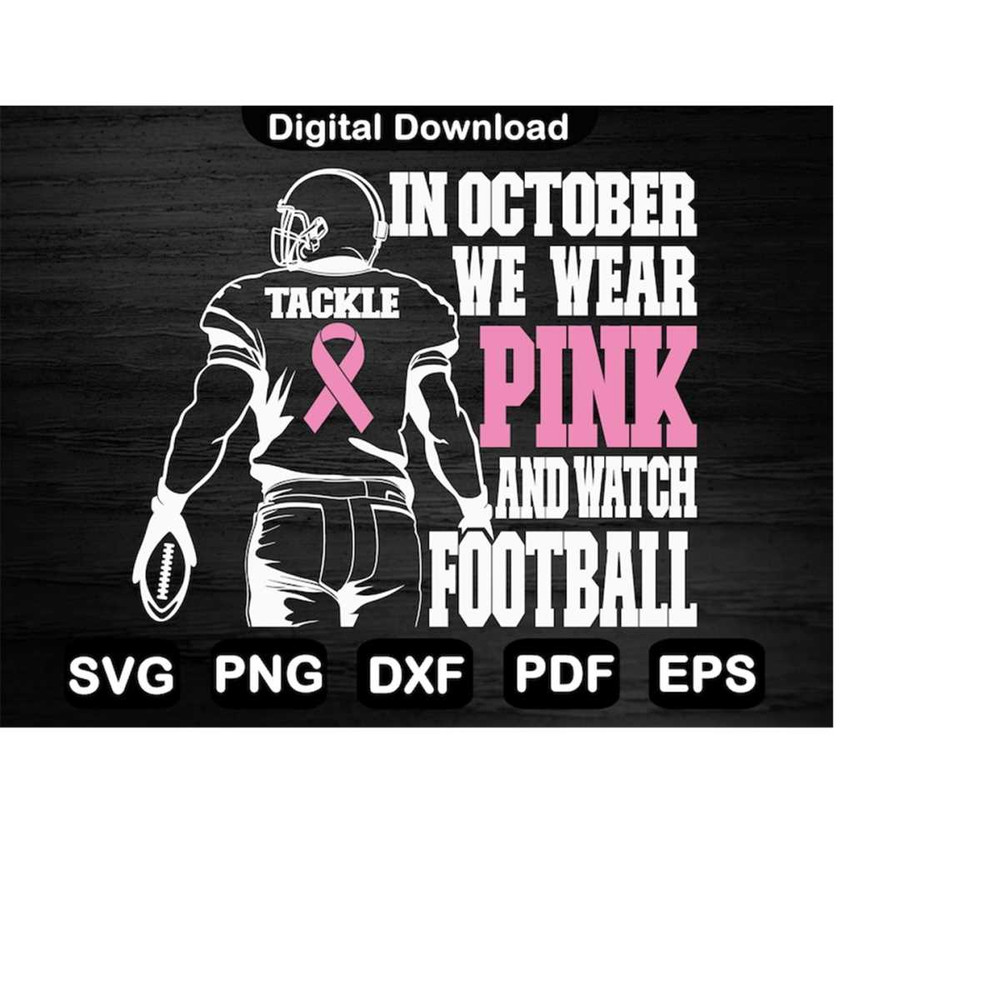 MR-2182023115244-in-october-we-wear-pink-and-watch-football-svg-tackle-breast-image-1.jpg