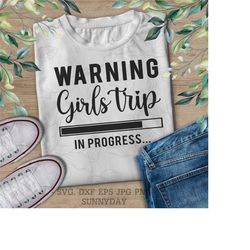 warning girl's trip in progress svg,girls trip svg,girl's weekend,girls party,silhouette,print vinyl,cricut cut svg,stic