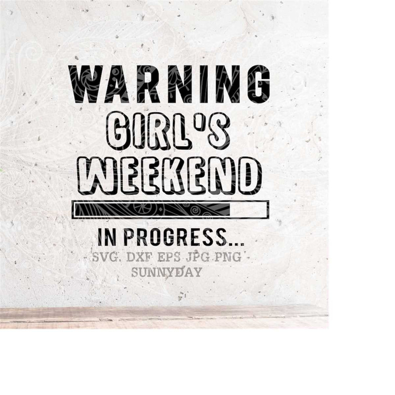 MR-218202312513-warning-girls-weekend-in-progress-svggirls-trip-svggirls-image-1.jpg