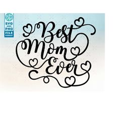 best mom ever svg mothers day svg mom svg files for cricut. mother's day shirt svg and png files mom shirt svg