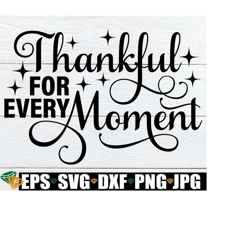 MR-2182023121016-thankful-for-every-moment-thanksgiving-svg-thanksgiving-image-1.jpg