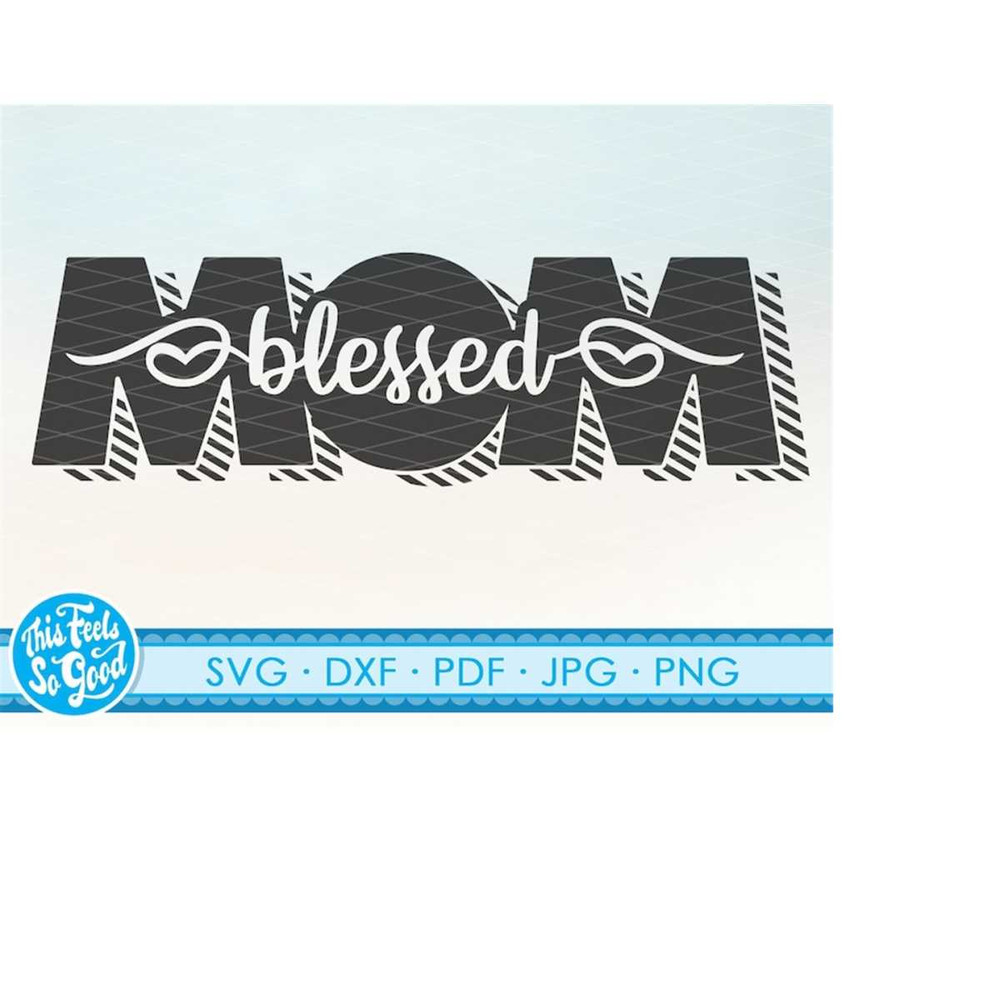 MR-218202312150-blessed-mom-svg-cut-files-for-cricut-digital-download-mom-image-1.jpg