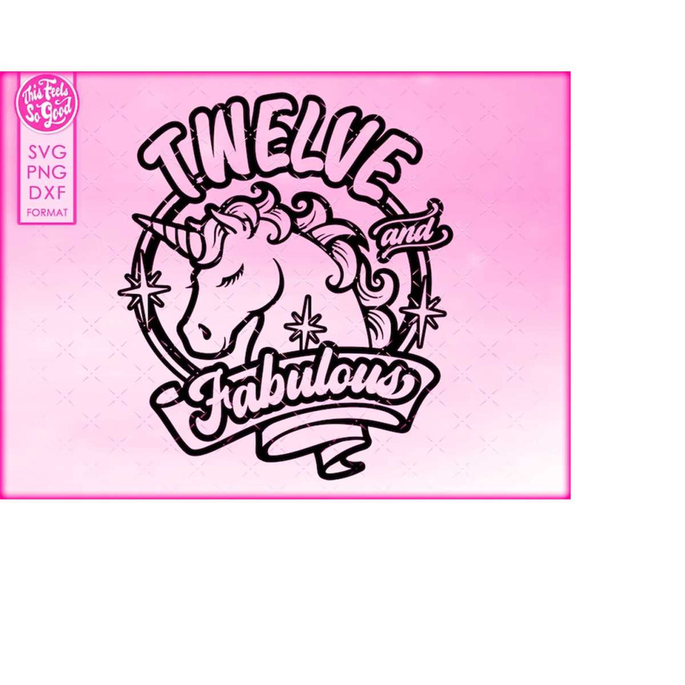 MR-2182023121633-12th-birthday-svg-unicorn-12-and-fabulous-svg-twelve-and-image-1.jpg