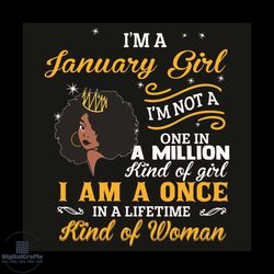 i am a january girl i am not a one in a million kind of girl svg, birthday svg, born in january svg, girl born in januar