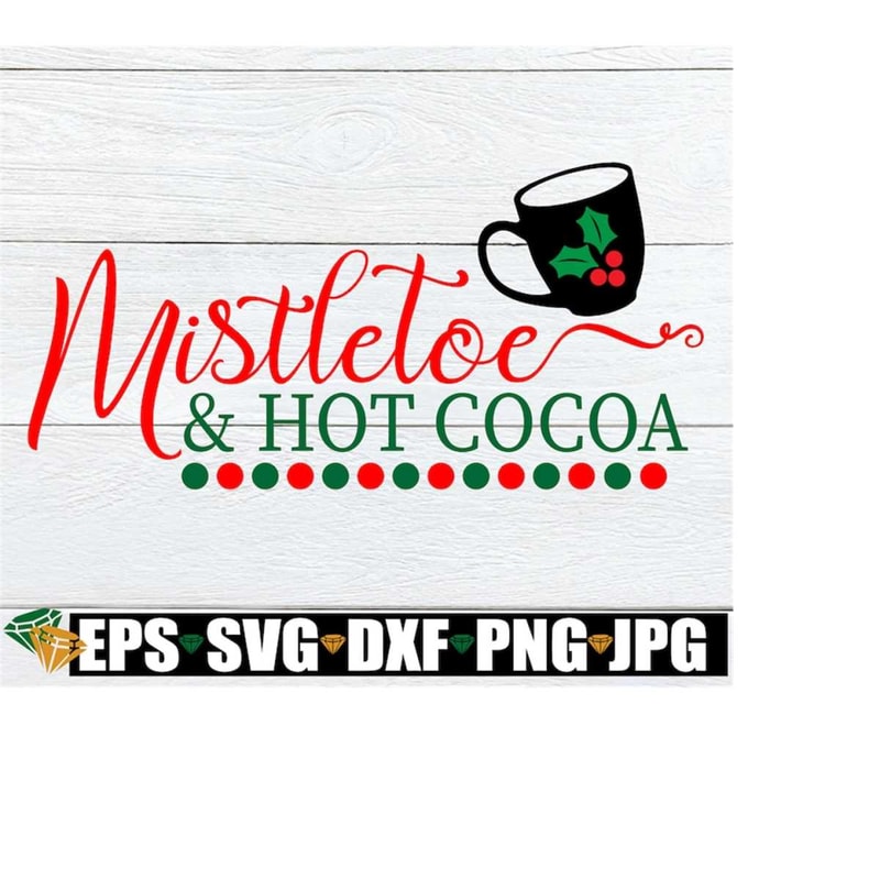 MR-218202312269-mistletoe-and-hot-cocoa-christmas-svg-christmas-shirt-iron-image-1.jpg