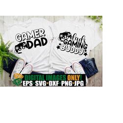 gamer dad, dad's gaming buddy, father's day, father's day svg,father and son matching, father and daughter matching, cut