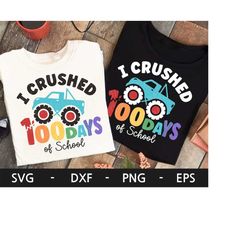 I Crushed 100 Days of School svg, 100 Days of School Shirt, Kid's Shirt, Monster Truck svg, dxf, png, eps, svg files for