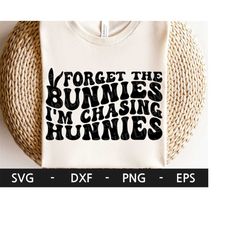 forget the bunnies i'm chasing hunnies svg, boy's easter svg, easter bunny svg, easter svg, bunny svg, dxf, png, eps, sv