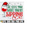 MR-218202313037-he-sees-you-when-youre-sipping-funny-christmas-svg-image-1.jpg