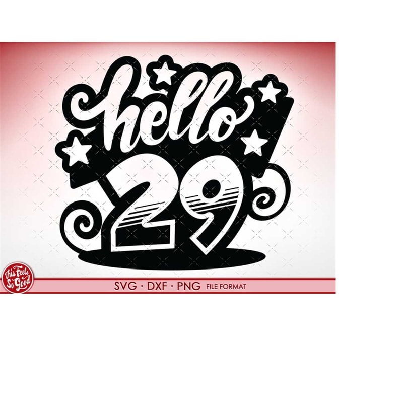 MR-218202313456-svg-29th-birthday-hello-29-svg-files-for-cricut-birthday-gift-image-1.jpg