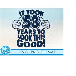 funny 53rd birthday svg png. turning 53 birthday svg cut files, 53 years old svg cut file for cricut. 53rd birthday png