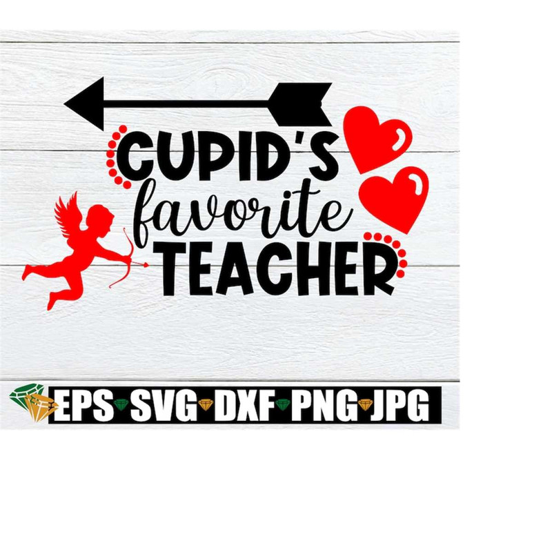 MR-218202313278-cupids-favorite-teacher-valentines-day-teacher-svg-image-1.jpg