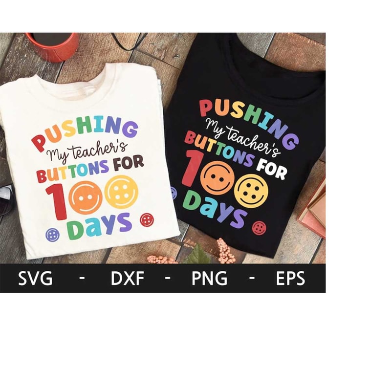 MR-2182023133012-pushing-my-teachers-buttons-for-100-days-svg-100-days-of-image-1.jpg