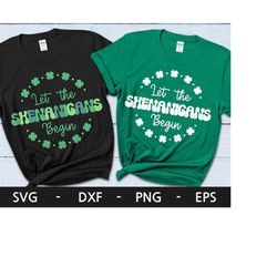 let the shenanigans begin svg, shamrock svg, st patrick's svg, lucky charm svg, clover svg, irish svg, dxf, png, eps, sv