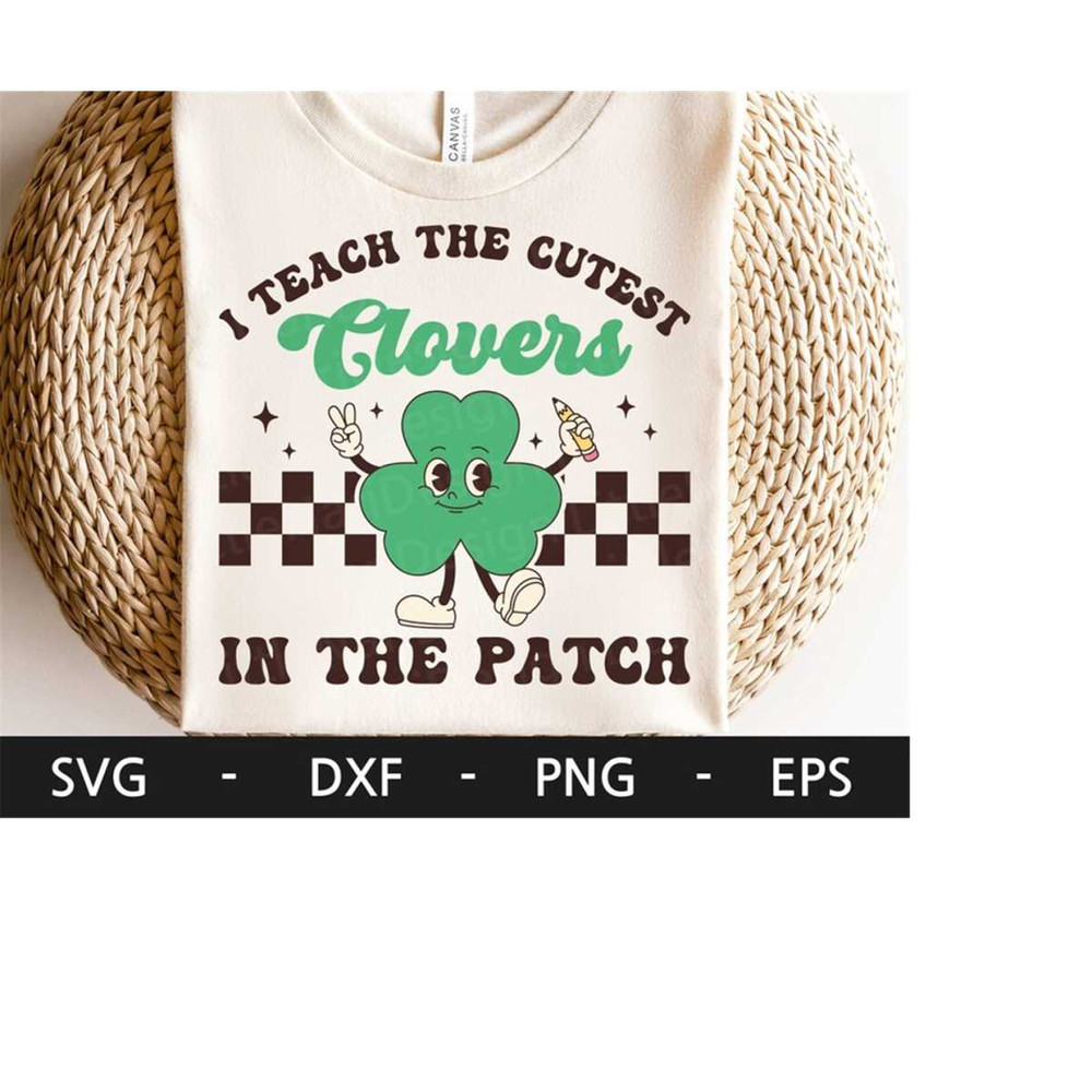 MR-218202313411-i-teach-the-cutest-clovers-in-the-patch-svg-st-patrick-day-image-1.jpg